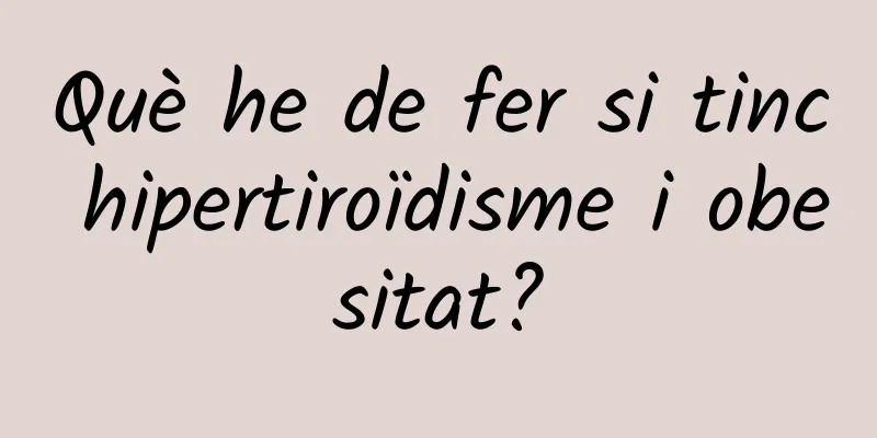 Què he de fer si tinc hipertiroïdisme i obesitat?