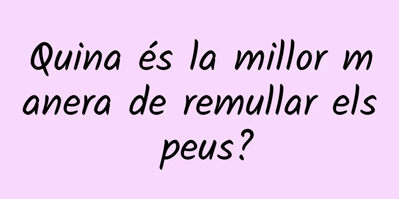 Quina és la millor manera de remullar els peus?