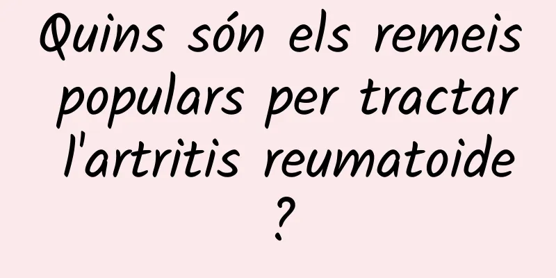 Quins són els remeis populars per tractar l'artritis reumatoide?
