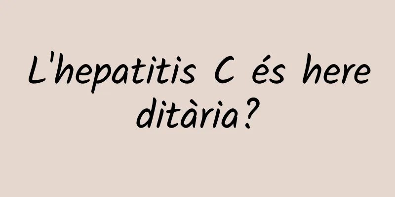 L'hepatitis C és hereditària?