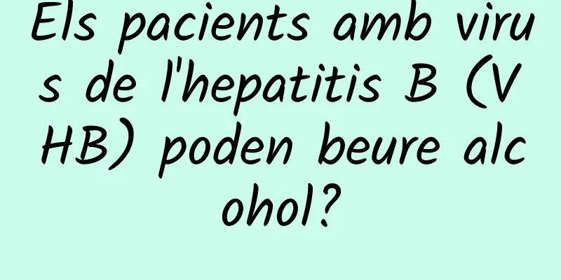 Els pacients amb virus de l'hepatitis B (VHB) poden beure alcohol?