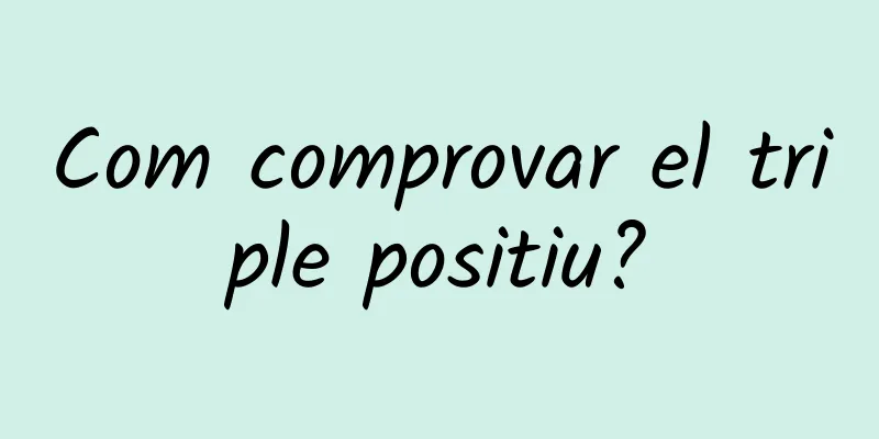 Com comprovar el triple positiu?