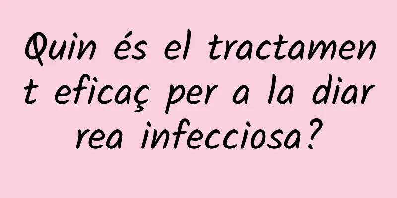 Quin és el tractament eficaç per a la diarrea infecciosa?