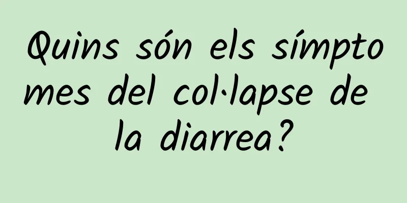 Quins són els símptomes del col·lapse de la diarrea?