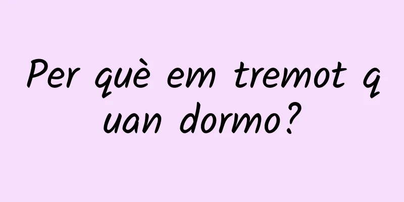 Per què em tremot quan dormo?