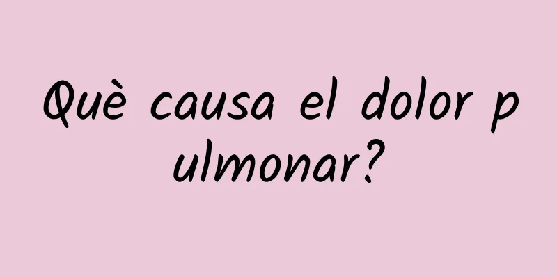 Què causa el dolor pulmonar?