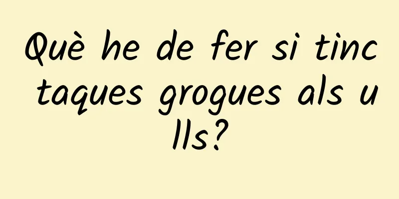 Què he de fer si tinc taques grogues als ulls?