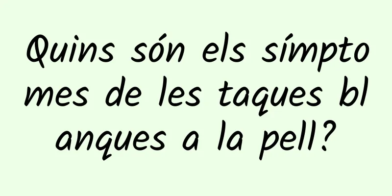 Quins són els símptomes de les taques blanques a la pell?