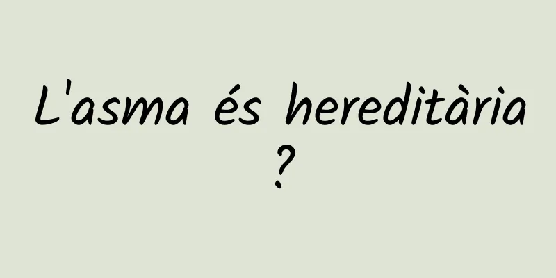 L'asma és hereditària?