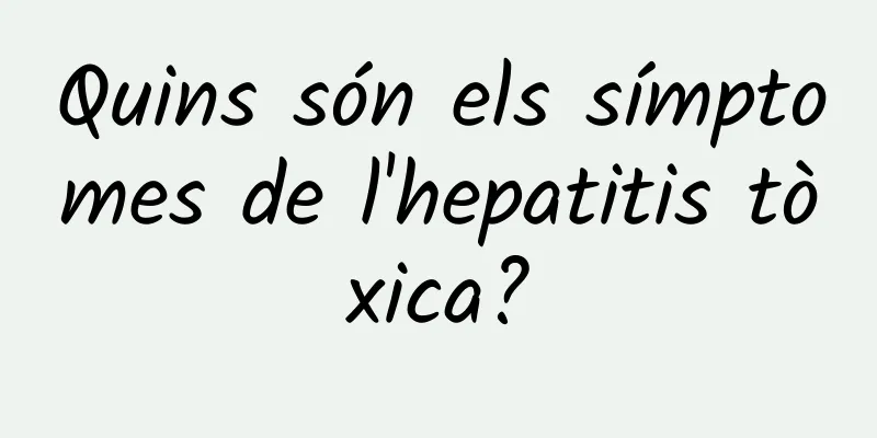 Quins són els símptomes de l'hepatitis tòxica?