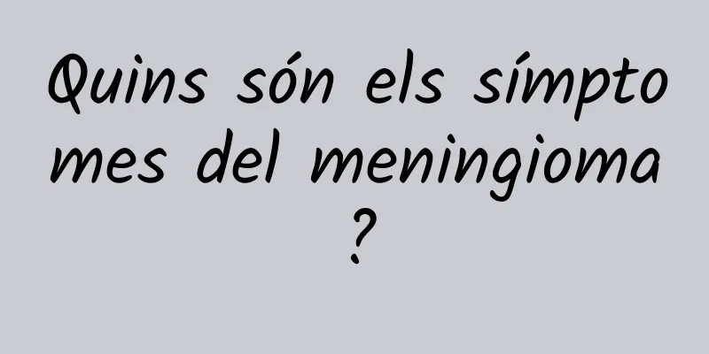 Quins són els símptomes del meningioma?