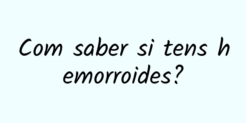 Com saber si tens hemorroides?