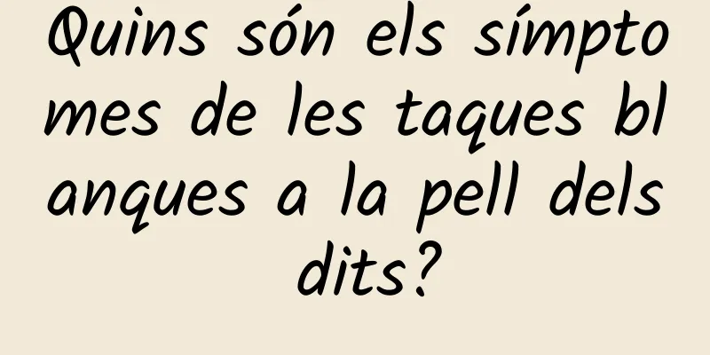 Quins són els símptomes de les taques blanques a la pell dels dits?