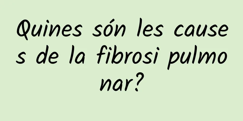 Quines són les causes de la fibrosi pulmonar?