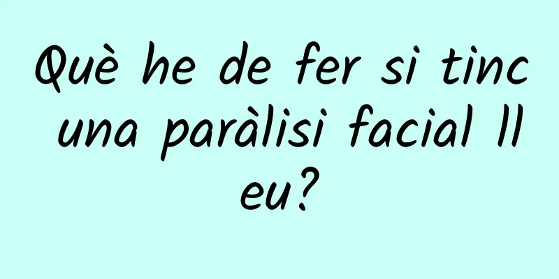 Què he de fer si tinc una paràlisi facial lleu?