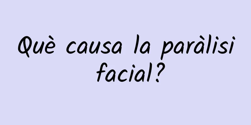 Què causa la paràlisi facial?