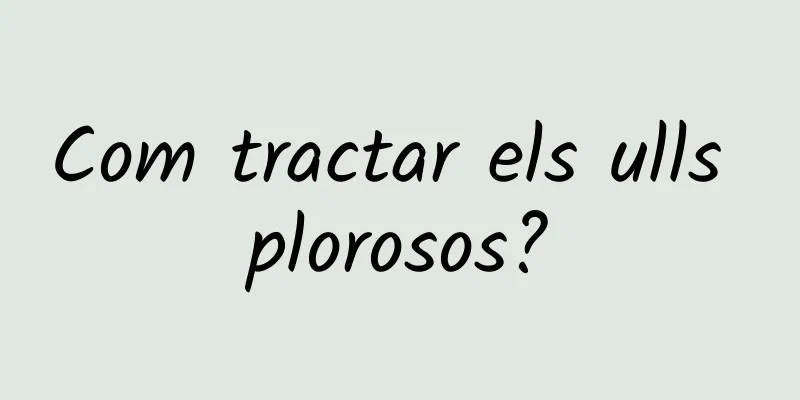 Com tractar els ulls plorosos?