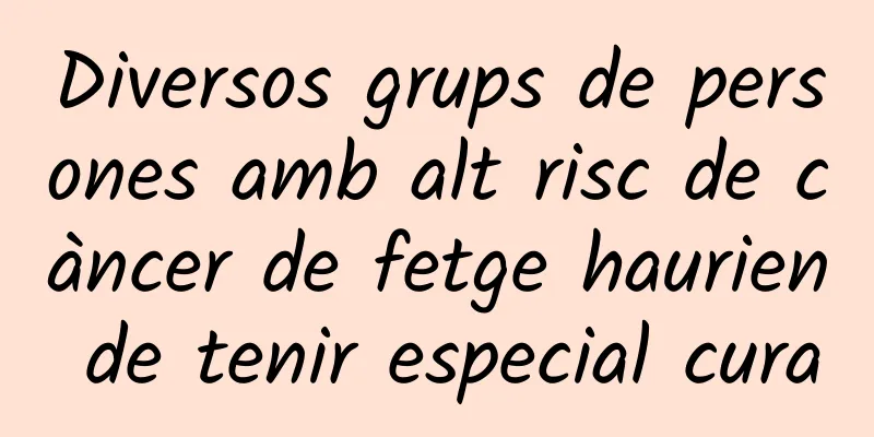 Diversos grups de persones amb alt risc de càncer de fetge haurien de tenir especial cura