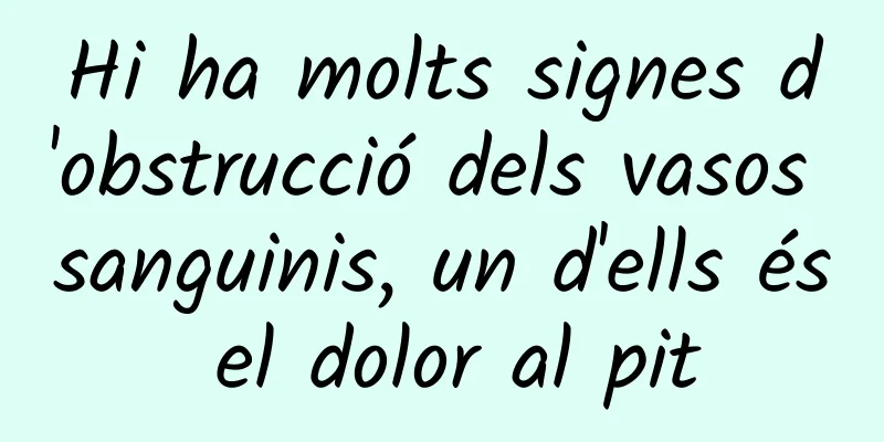 Hi ha molts signes d'obstrucció dels vasos sanguinis, un d'ells és el dolor al pit