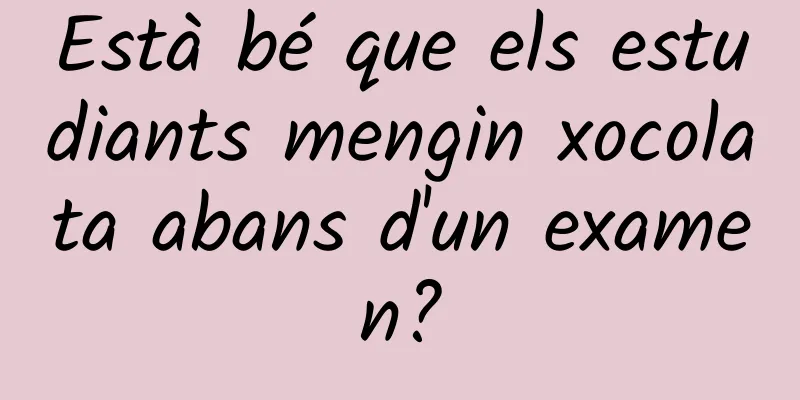 Està bé que els estudiants mengin xocolata abans d'un examen?