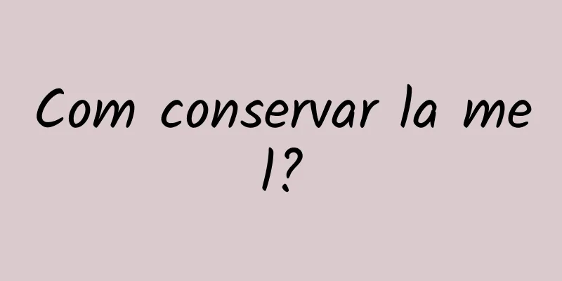 Com conservar la mel?