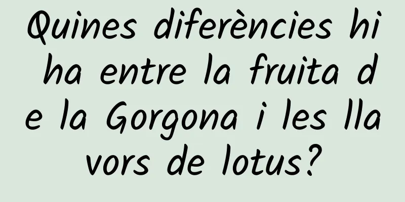 Quines diferències hi ha entre la fruita de la Gorgona i les llavors de lotus?