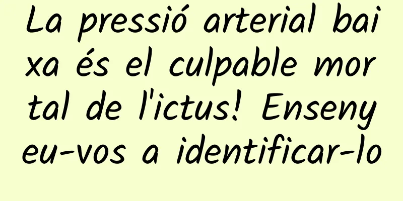 La pressió arterial baixa és el culpable mortal de l'ictus! Ensenyeu-vos a identificar-lo