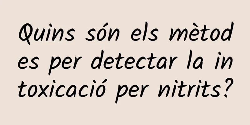 Quins són els mètodes per detectar la intoxicació per nitrits?