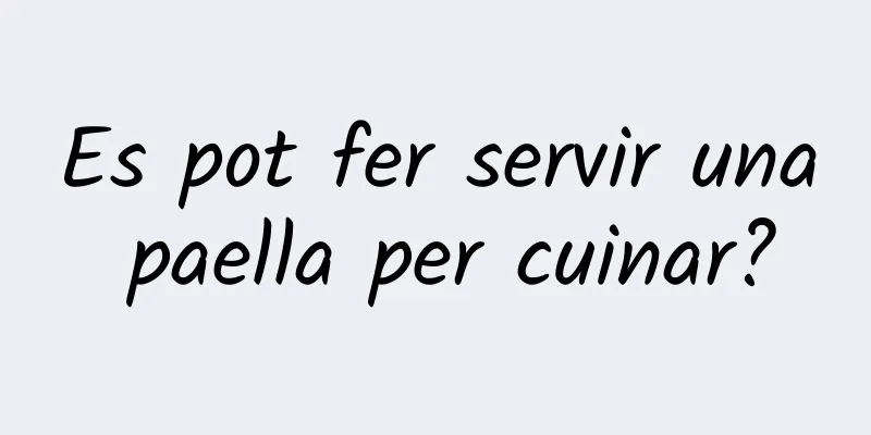 Es pot fer servir una paella per cuinar?