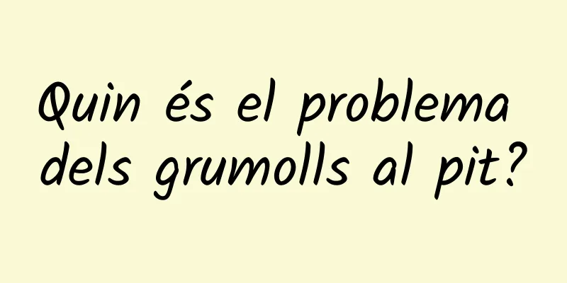 Quin és el problema dels grumolls al pit?