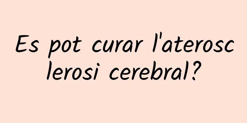 Es pot curar l'aterosclerosi cerebral?