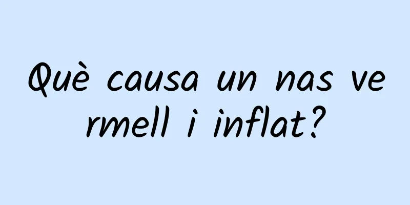 Què causa un nas vermell i inflat?