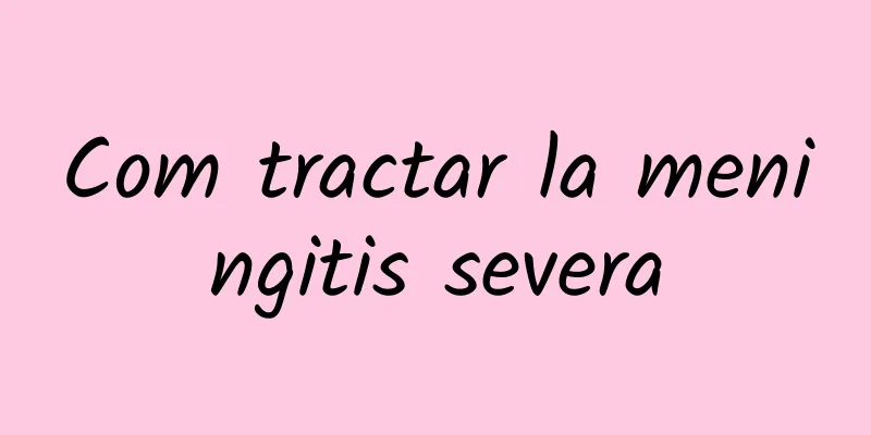 Com tractar la meningitis severa
