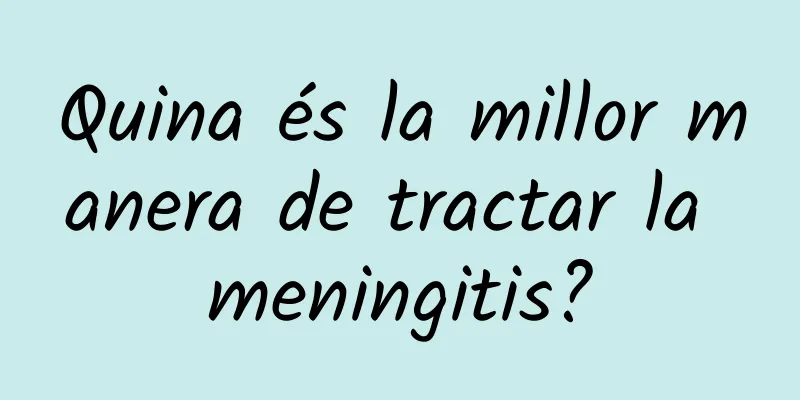 Quina és la millor manera de tractar la meningitis?