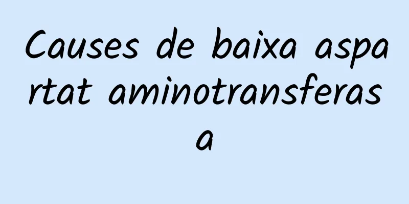 Causes de baixa aspartat aminotransferasa