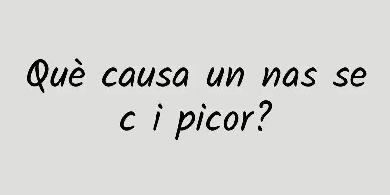 Què causa un nas sec i picor?