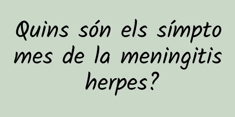 Quins són els símptomes de la meningitis herpes?