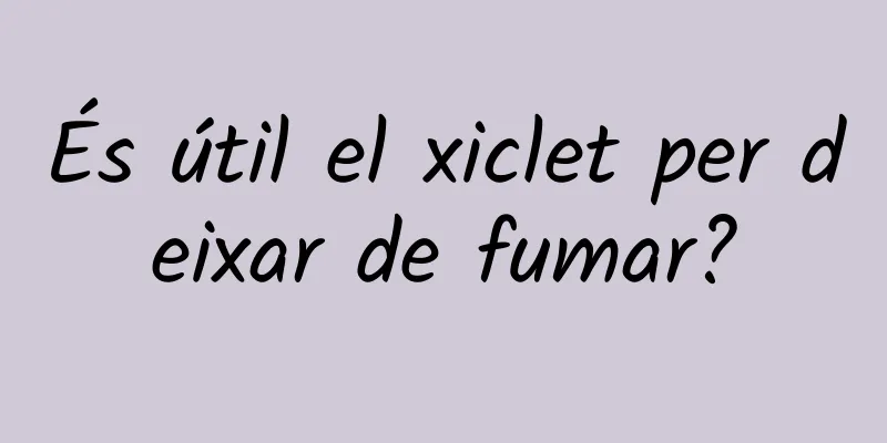 És útil el xiclet per deixar de fumar?