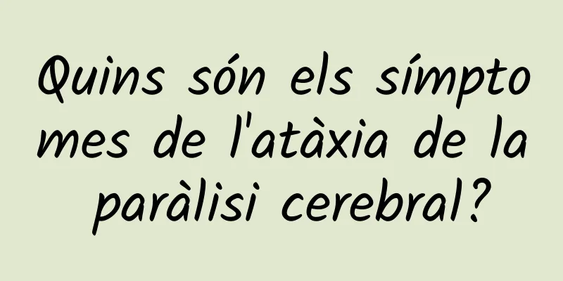 Quins són els símptomes de l'atàxia de la paràlisi cerebral?