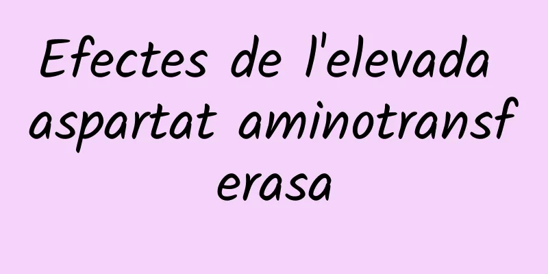 Efectes de l'elevada aspartat aminotransferasa