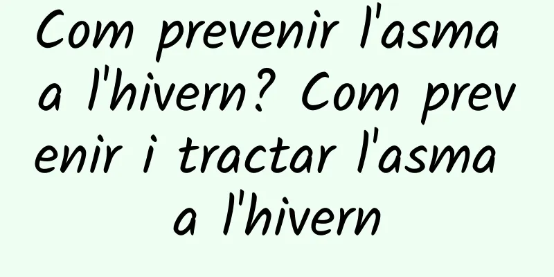Com prevenir l'asma a l'hivern? Com prevenir i tractar l'asma a l'hivern
