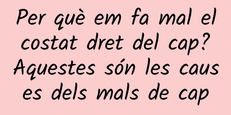 Per què em fa mal el costat dret del cap? Aquestes són les causes dels mals de cap