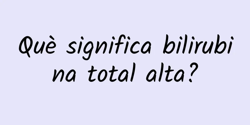 Què significa bilirubina total alta?