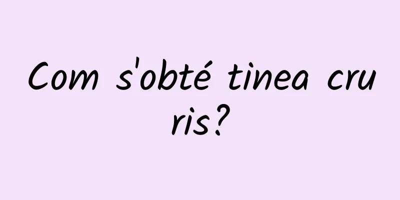 Com s'obté tinea cruris?