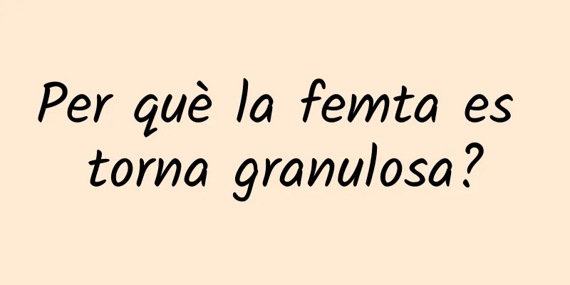 Per què la femta es torna granulosa?