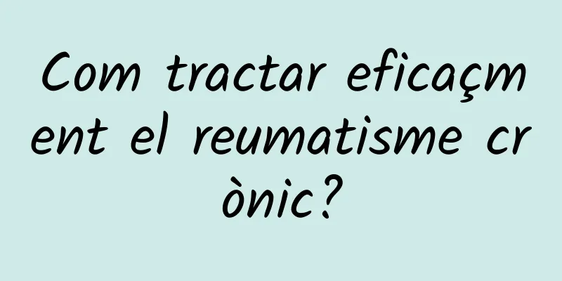 Com tractar eficaçment el reumatisme crònic?