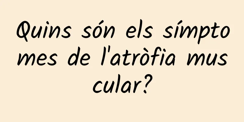 Quins són els símptomes de l'atròfia muscular?