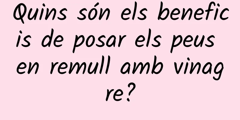 Quins són els beneficis de posar els peus en remull amb vinagre?