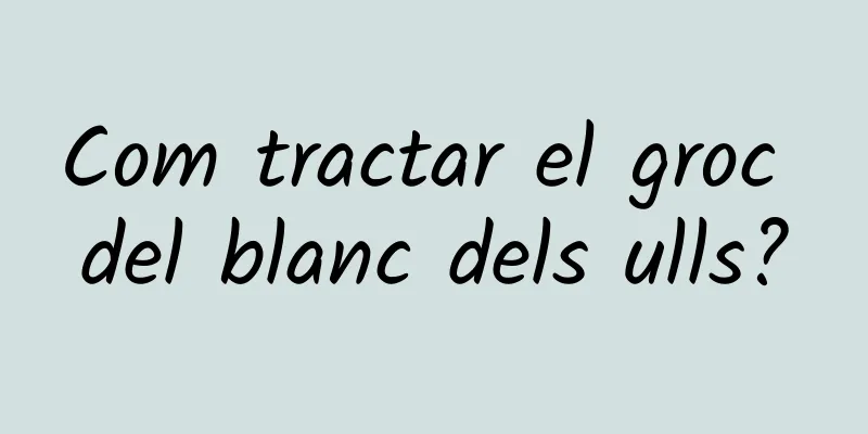 Com tractar el groc del blanc dels ulls?