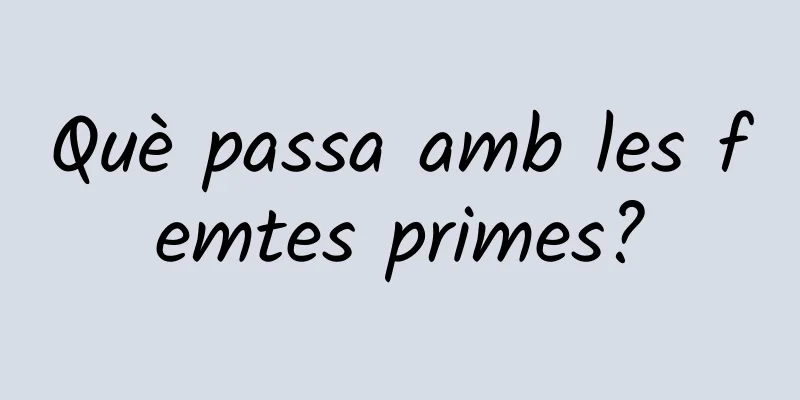 Què passa amb les femtes primes?